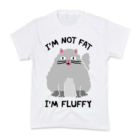 I'm Not Fat I'm Fluffy Cat Kids T-Shirt