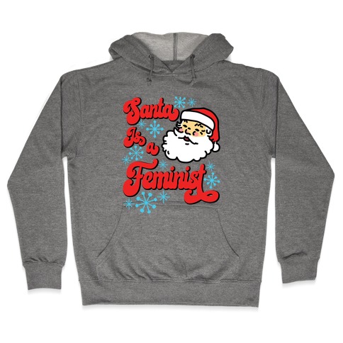 Santa Is a Feminist Hooded Sweatshirt