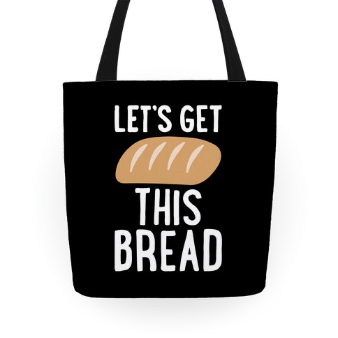 Let's Get This Bread Tote