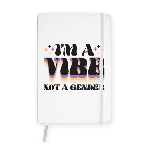I'm A Vibe Not A Gender Non-Binary Notebook