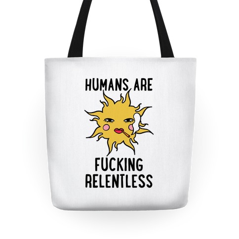 Humans Are F***ing Relentless Tote