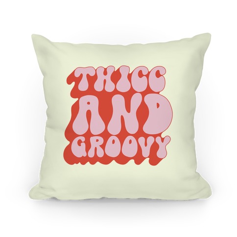 Thicc And Groovy Pillow