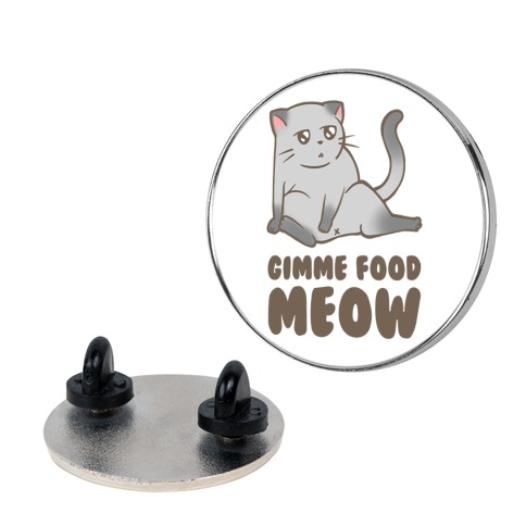 Gimme Food Meow Pin