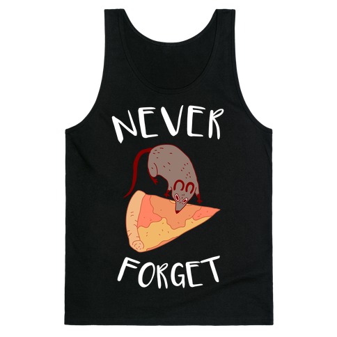 NEVER FORGET PIZZA RAT Tank Top