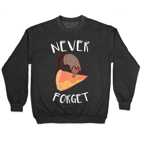 NEVER FORGET PIZZA RAT Pullover
