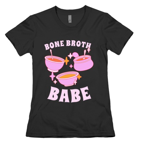 Bone Broth Babe Womens T-Shirt