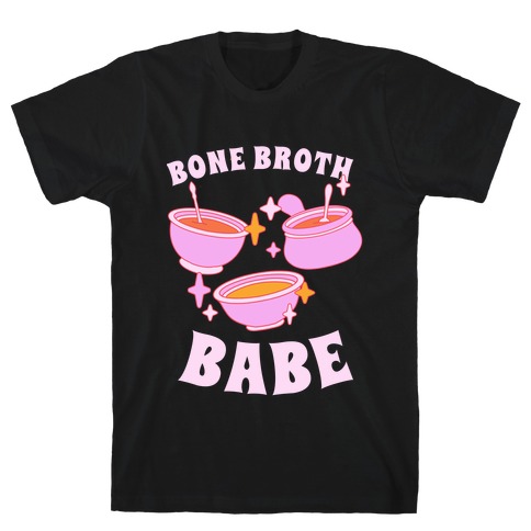 Bone Broth Babe T-Shirt