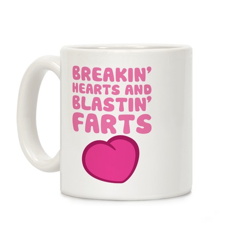 Breakin' Hearts And Blastin' Farts Coffee Mug