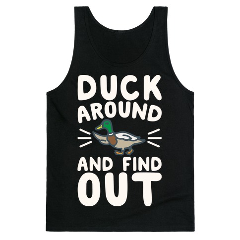 Duck Around And Find Out Tank Top