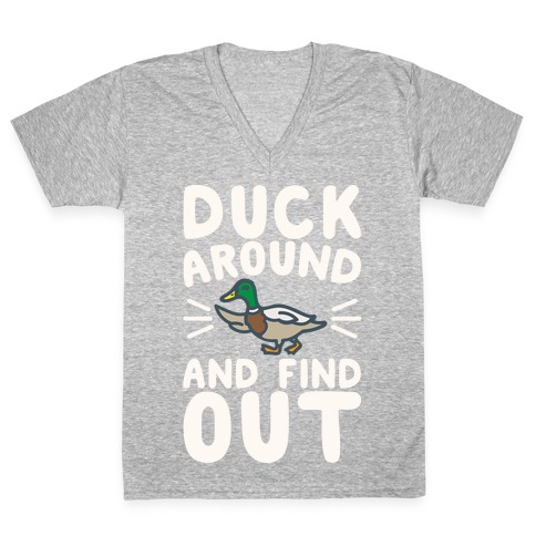 Duck Around And Find Out V-Neck Tee Shirt