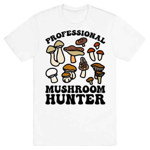 Professional Mushroom Hunter T-Shirt