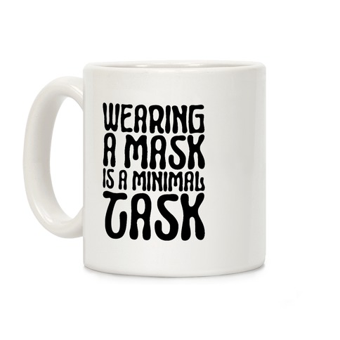 Wearing A Mask Is A Minimal Task Coffee Mug