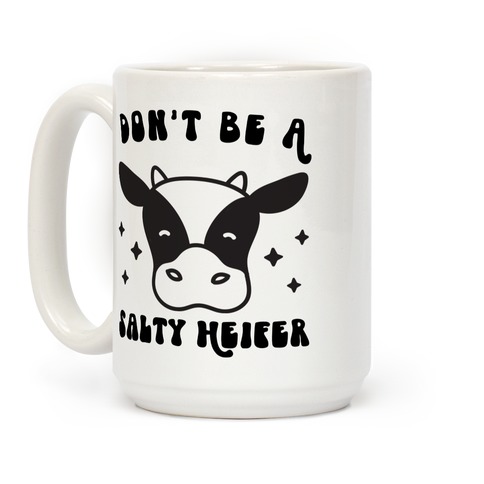 Don't Be A Salty Heifer Coffee Mug