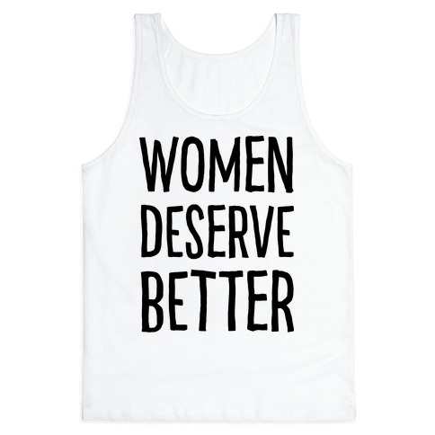 Women Deserve Better Tank Top