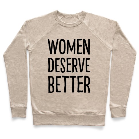 Women Deserve Better Pullover