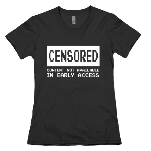 Content Not Available In Early Access Womens T-Shirt