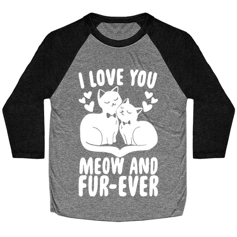 I Love You Meow and Furever - 2 Grooms Baseball Tee