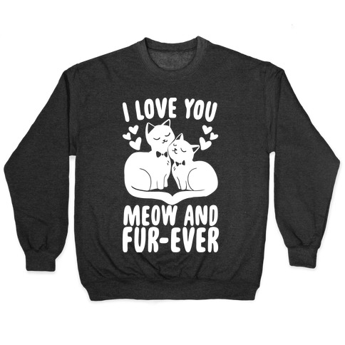 I Love You Meow and Furever - 2 Grooms Pullover