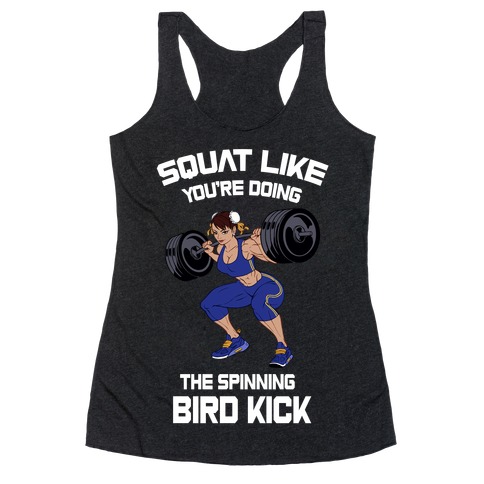 Squat Like Youre Doing The Spinning Bird Kick Racerback Tank Top