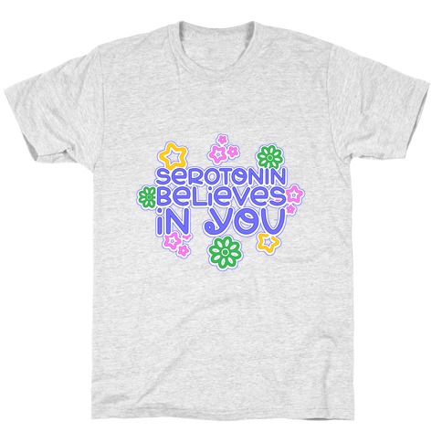Serotonin Believes In You T-Shirt