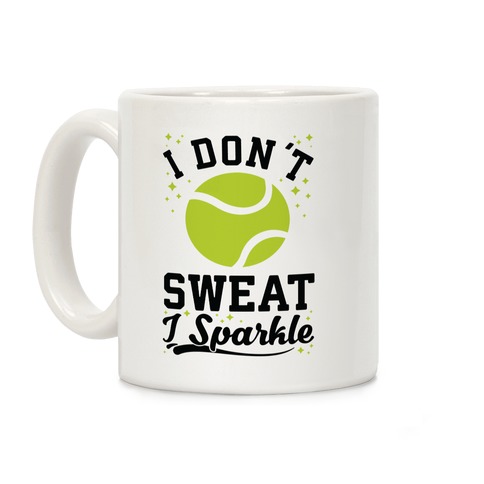 I Don't Sweat I Sparkle Tennis Coffee Mug