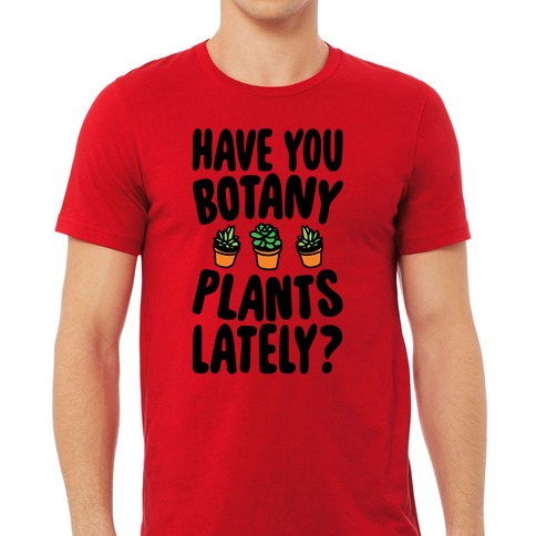 Funny Pun Botany Plants Lately' Women's T-Shirt