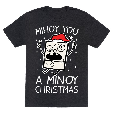 Mihoy You A Minoy Christmas T-Shirt