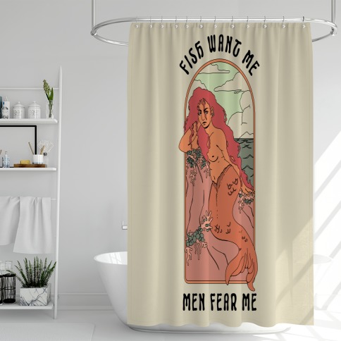 Fish Want Me Men Fear Me Mermaid Shower Curtain