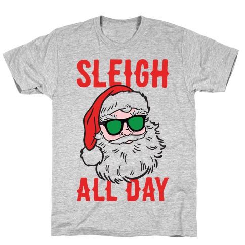 Sleigh All Day Santa T-Shirt