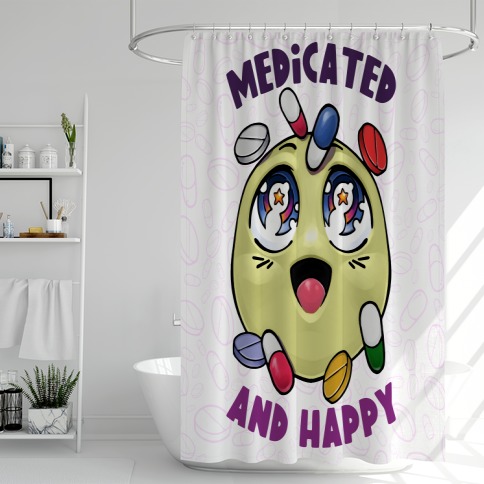 Medicated And Happy Shower Curtain