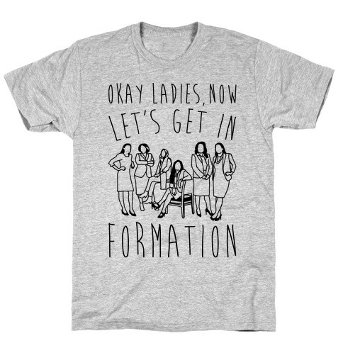 Okay Ladies Now Let's Get In Formation Congress Parody T-Shirt