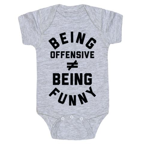 Being Offensive  Being Funny Baby One-Piece