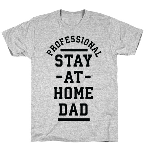 Professional Stay at Home Dad T-Shirt