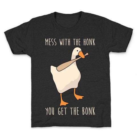 Mess With The Honk You Get The Bonk Kids T-Shirt