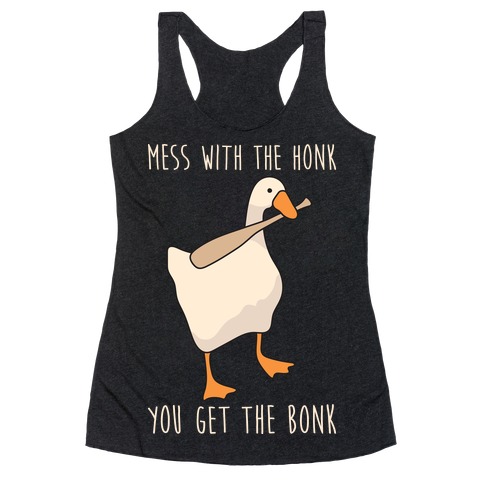 Mess With The Honk You Get The Bonk Racerback Tank Top