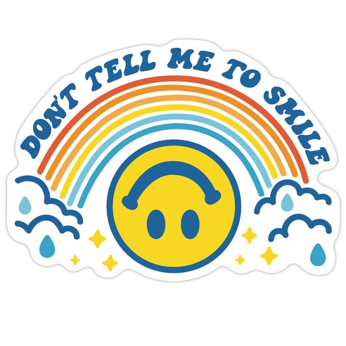 Don't Tell Me To Smile Smiley Face Die Cut Sticker