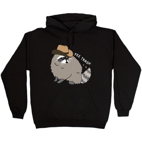 Yee Trash Cowboy Raccoon Hooded Sweatshirt