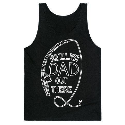 "Reelist Dad Out There" Fishing Tank Top