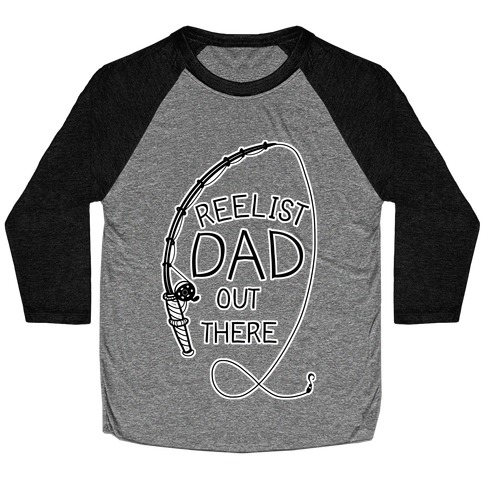 "Reelist Dad Out There" Fishing Baseball Tee