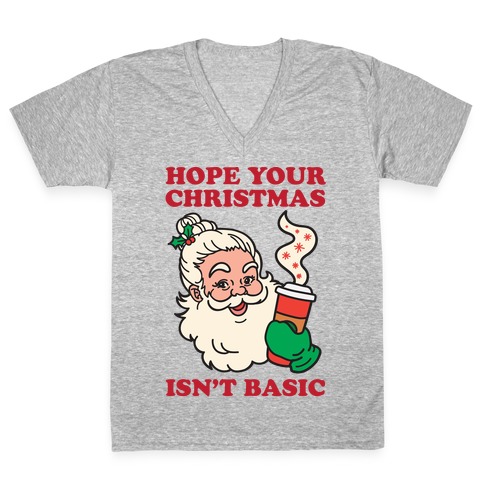 Hope Your Christmas Isn't Basic V-Neck Tee Shirt