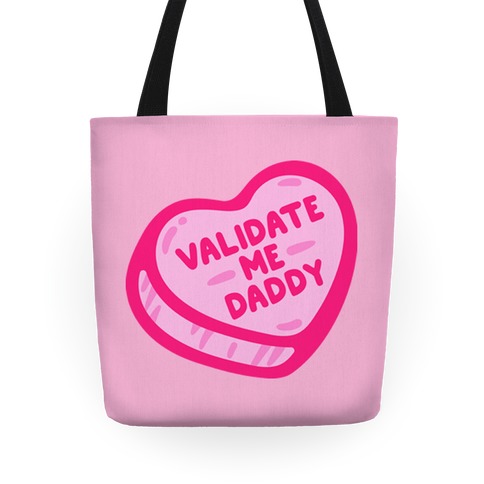Validate Me Daddy Candy Heart Tote