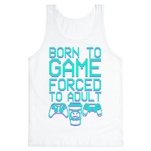Born To Game, Forced to Adult Tank Top