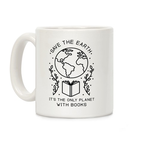 Save the Earth it's the Only Planet With Books Coffee Mug