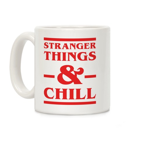 Stranger Things and Chill Coffee Mug