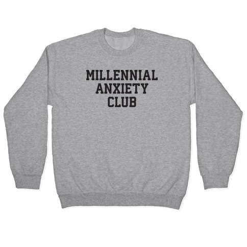 Millennial Anxiety Club Pullover