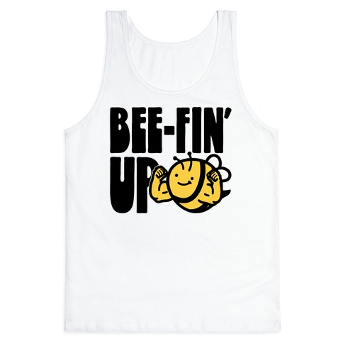 Bee-Fin' Up Bee Parody Tank Top