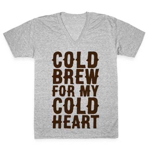 Cold Brew For My Cold Heart V-Neck Tee Shirt