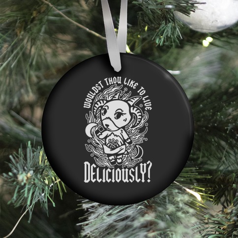 Wouldst Thou Like to Live Deliciously Animal Crossing Parody Ornament