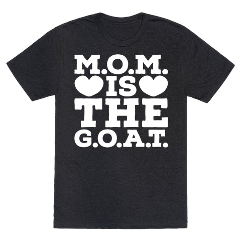 M.O.M. Is The G.O.A.T. T-Shirt
