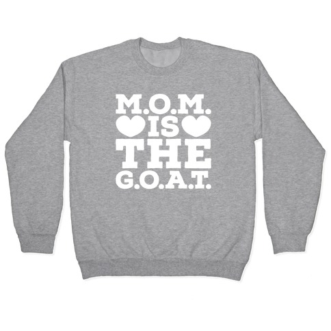 M.O.M. Is The G.O.A.T. Pullover